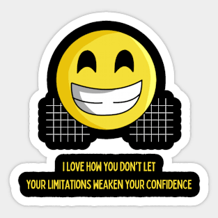 Don't let who you are affect your confidence! Sticker